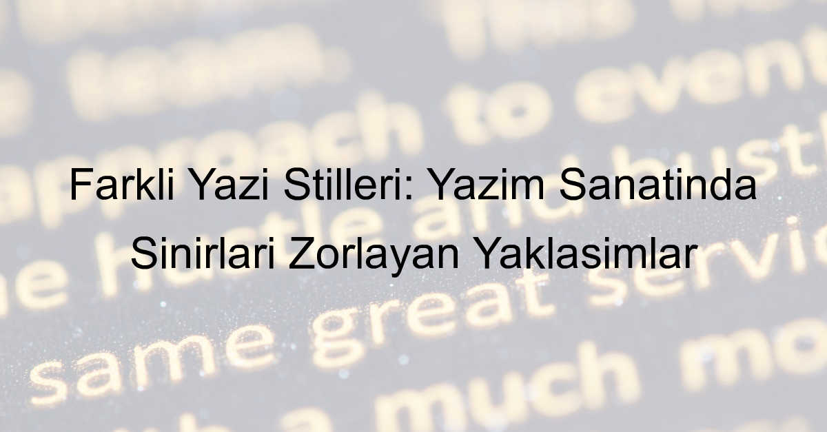 farklı yazı stilleri nelerdir