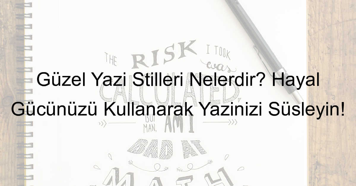 güzel yazı stilleri nelerdir