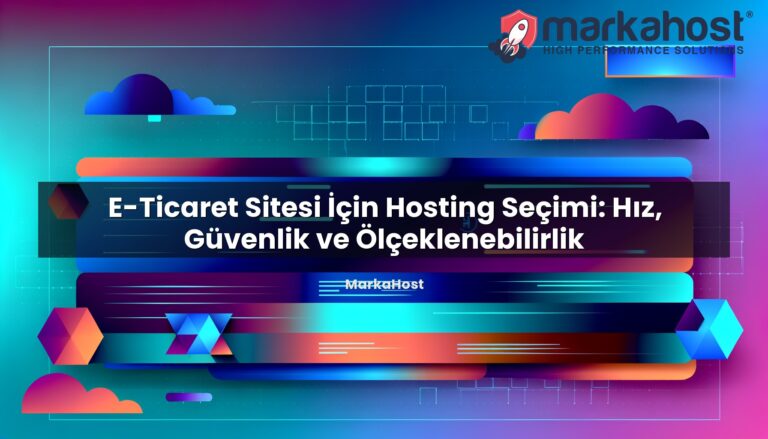 E-Ticaret Sitesi İçin Hosting Seçimi: Hız, Güvenlik ve Ölçeklenebilirlik başlıklı makale görseli