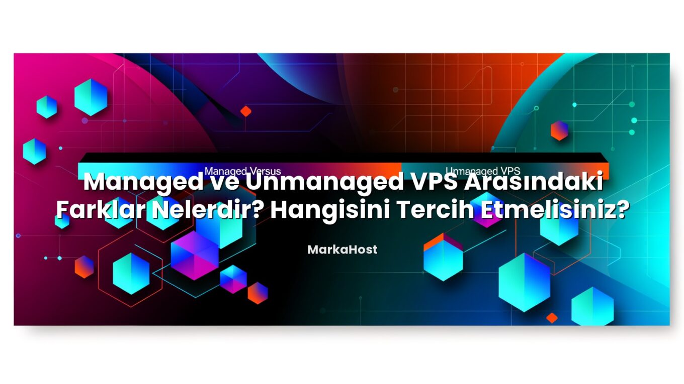Managed ve Unmanaged VPS Arasındaki Farklar Nelerdir? Hangisini Tercih Etmelisiniz? ile ilgili görsel açıklama