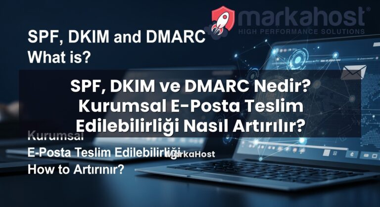 SPF, DKIM ve DMARC Nedir? Kurumsal E-Posta Teslim Edilebilirliği Nasıl Artırılır? başlıklı makale görseli