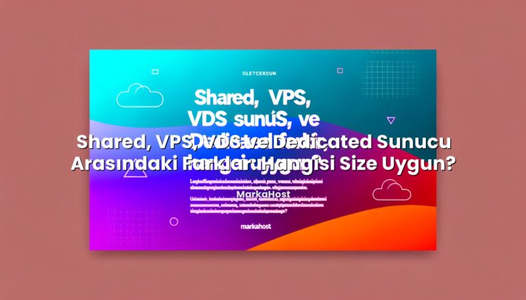 Shared, VPS, VDS ve Dedicated Sunucu Arasındaki Farklar: Hangisi Size Uygun? hakkında bilgilendirici görsel