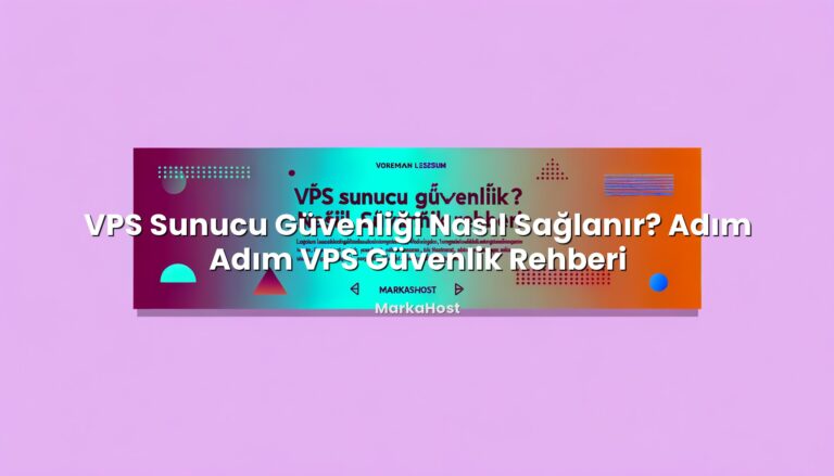 VPS Sunucu Güvenliği Nasıl Sağlanır? Adım Adım VPS Güvenlik Rehberi hakkında bilgilendirici görsel
