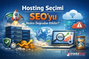 Hosting Seçimi SEO&rsquo;yu Neden Doğrudan Etkiler
