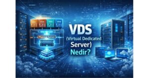VDS (Virtual Dedicated Server) Nedir?