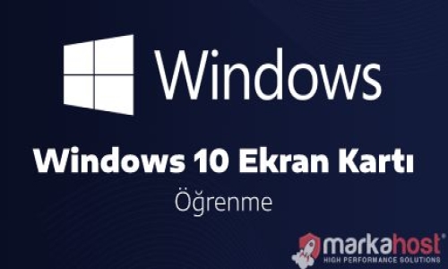 Windows 10 Ekran Kartı Öğren...